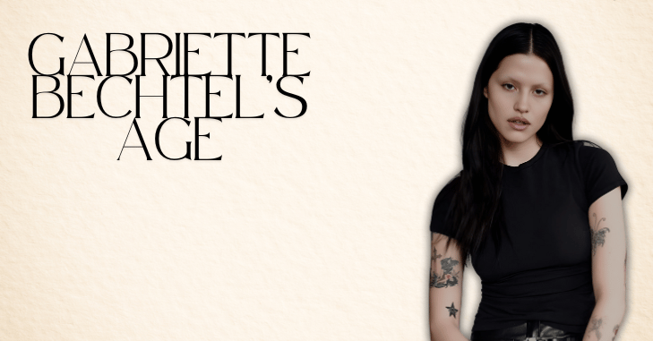 Gabbriette Bechtel’s Age: Her Music & Modeling Journey